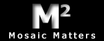 Mosaic Matters